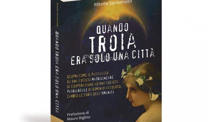 Mirella Santamato e il suo libro "Quando Troia era solo una città": addio al patriarcato
