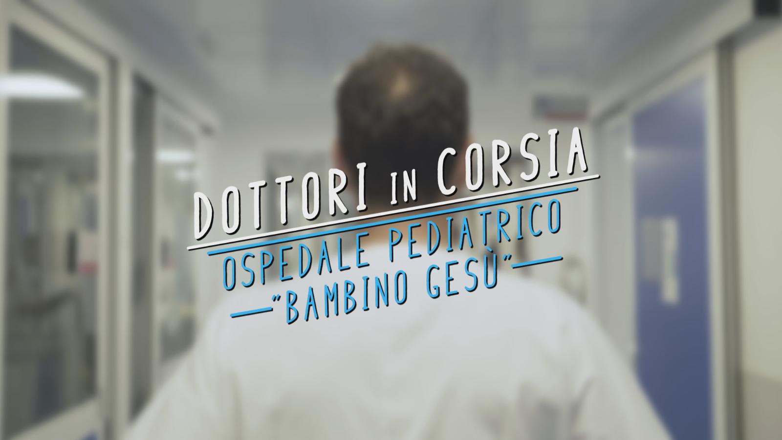 “Dottori in corsia - Ospedale Pediatrico Bambino Gesù”, alle 23.15 su Rai 3: ecco le storie